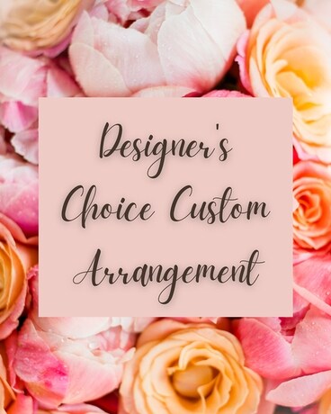 Designer's Choice Custom Arrangement Flower Arrangement