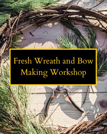 Fresh Wreath and Bow Making Workshop