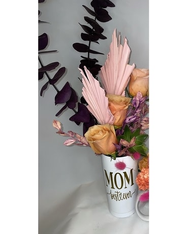Tall Tumbler Best mom ever Flower Arrangement