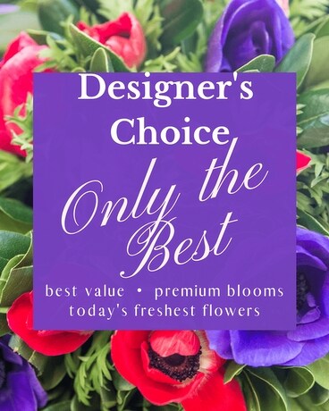 Designer's Choice - Only the Best Flower Arrangement