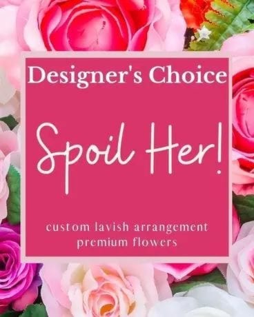 Designer's Choice - Spoil Her! Flower Arrangement