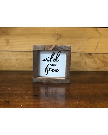 Sign - Wild and Free Flower Arrangement