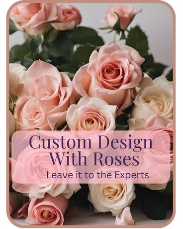 Custom Design with Roses Flower Arrangement