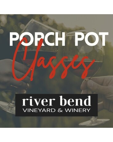 River Bend  - Porch Pot Class DEC 6th @ 6pm Flower Arrangement