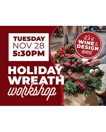 Holiday Wreath Workshop - 11/28 @ 5:30pm Wreath