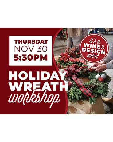 Holiday Wreath workshop - 11/30 @ 5:30pm Flower Arrangement