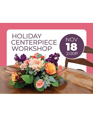 Holiday Centerpiece Workshop 11/18 @ 2pm Centerpiece