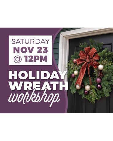 Holiday Wreath workshop - 11/28 @ 6:30pm Wreath
