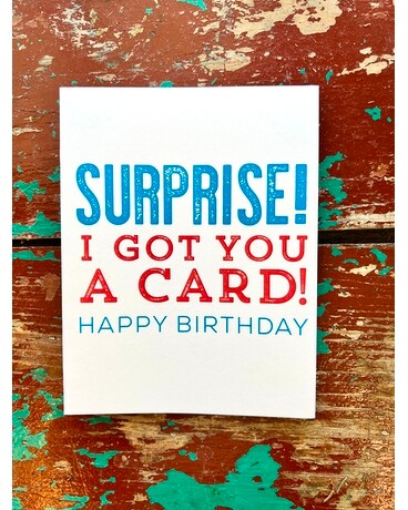 Surprise! I Got You A Card! Happy Birthday Gifts