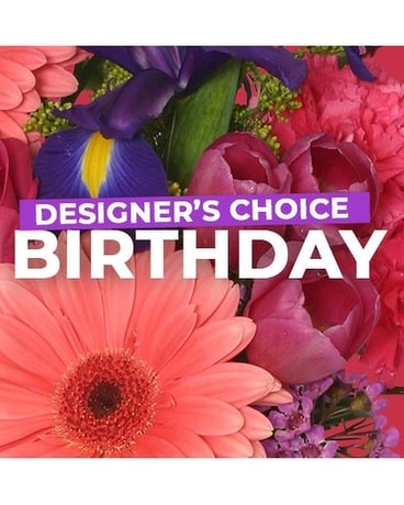 Designer's Choice - Birthday Flower Arrangement