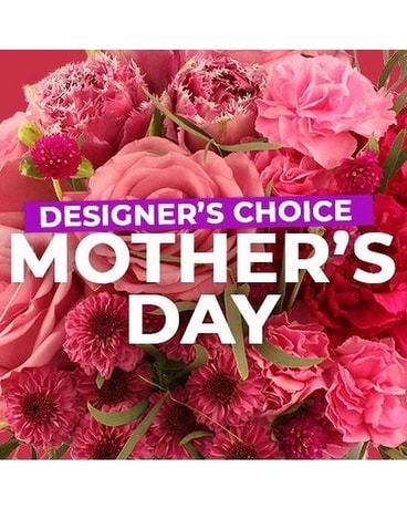 Designer's Choice - Mother's Day Flower Arrangement