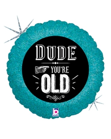 Dude You're Old Balloon Balloons