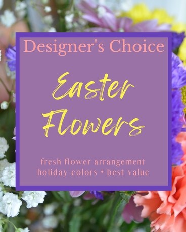 Designer's Choice - Easter Flowers Flower Arrangement