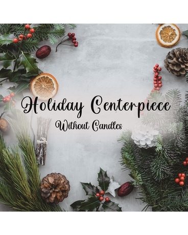 Holiday Centerpiece Without Candles Flower Arrangement
