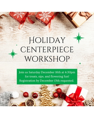 Holiday Centerpiece Workshop