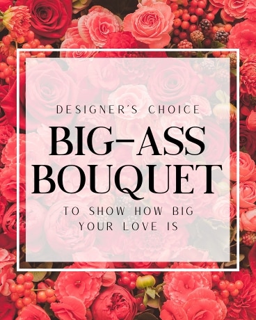 Designer's Choice | Big-Ass Bouquet Flower Arrangement