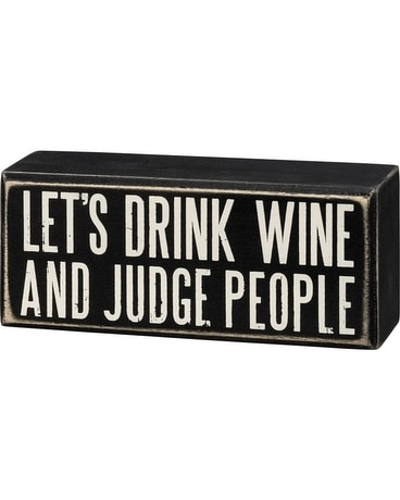Box Sign - Let's Drink Wine And Judge People Flower Arrangement