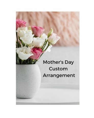 Mother's Day Custom Arrangement Flower Arrangement