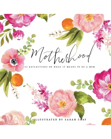 Motherhood: 55 Reflections on What It Means to Be Gifts