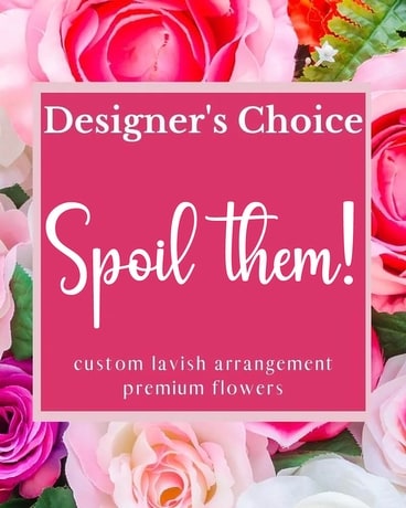 Designer's Choice - Spoil Them! Flower Arrangement
