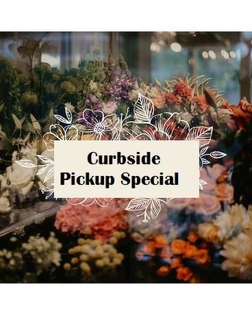 Curbside Pickup Special Flower Arrangement