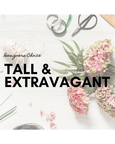 Designers Choice: TALL & EXTRAVAGANT Flower Arrangement