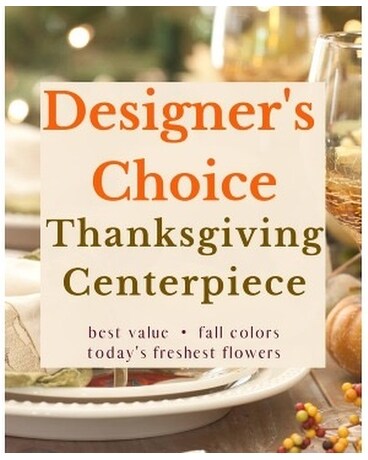 Thanksgiving Centerpiece- Designers Choice Flower Arrangement