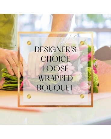 Designer's Choice Loose Wrapped Bouquet Flower Arrangement