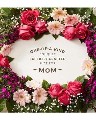 One of a Kind Bouquet - Just For Mom Bouquet