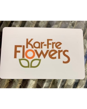 Kar-Fre Flowers Gift Card Gifts