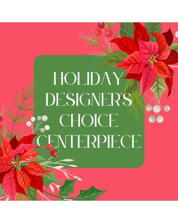 Holiday Designer's Choice - Centerpiece Flower Arrangement