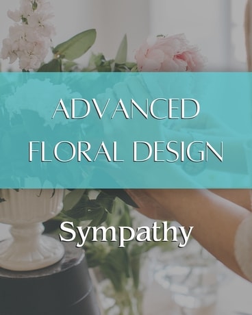 Sympathy Floral Design - Advanced Class Flower Arrangement