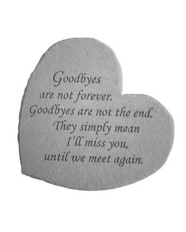 Goodbyes Are Not Forever by Kay Berry Gifts