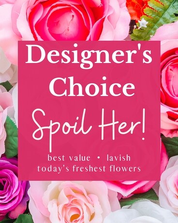 Designer's Choice - Spoil Her! Flower Arrangement