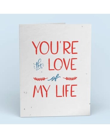 “You’re The Love Of My Life” Card Gifts