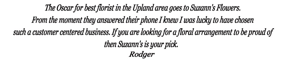 Flower Delivery to Upland by Suzann's Flowers
