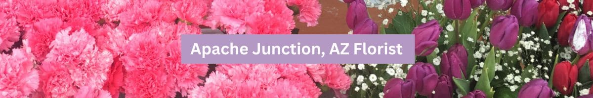 Apache Junction AZ Florist