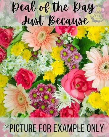 Deal Of The Day - Just Because Flower Arrangement