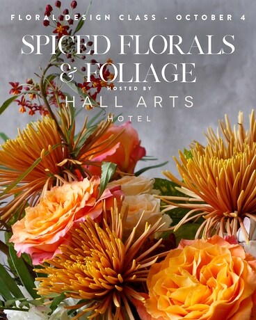 SPICED FLORALS & FOLIAGE AT HALL ARTS  // 10.4 Flower Arrangement