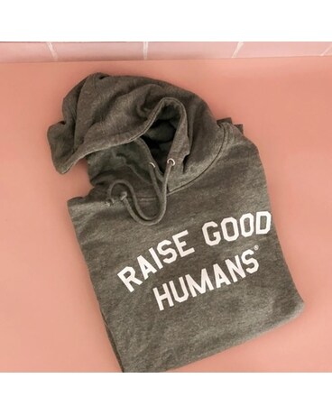 Raise Good Humans Hoodie Gifts